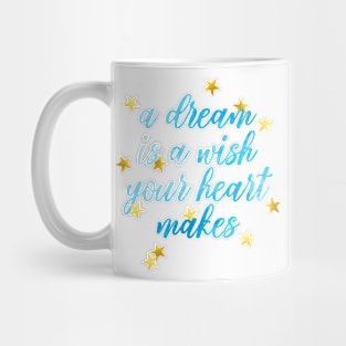 A DREAM IS A WISH Mug